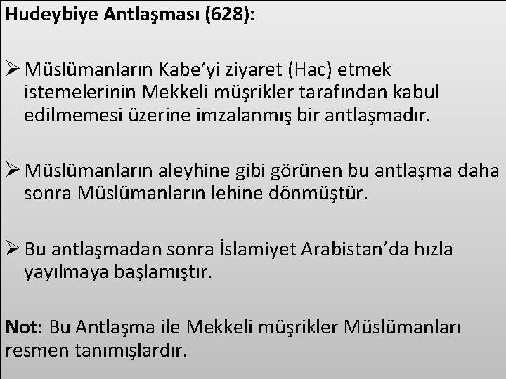 Hudeybiye Antlaşması (628): Ø Müslümanların Kabe’yi ziyaret (Hac) etmek istemelerinin Mekkeli müşrikler tarafından kabul