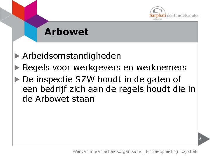 Arbowet Arbeidsomstandigheden Regels voor werkgevers en werknemers De inspectie SZW houdt in de gaten Arbowet Arbeidsomstandigheden Regels voor werkgevers en werknemers De inspectie SZW houdt in de gaten