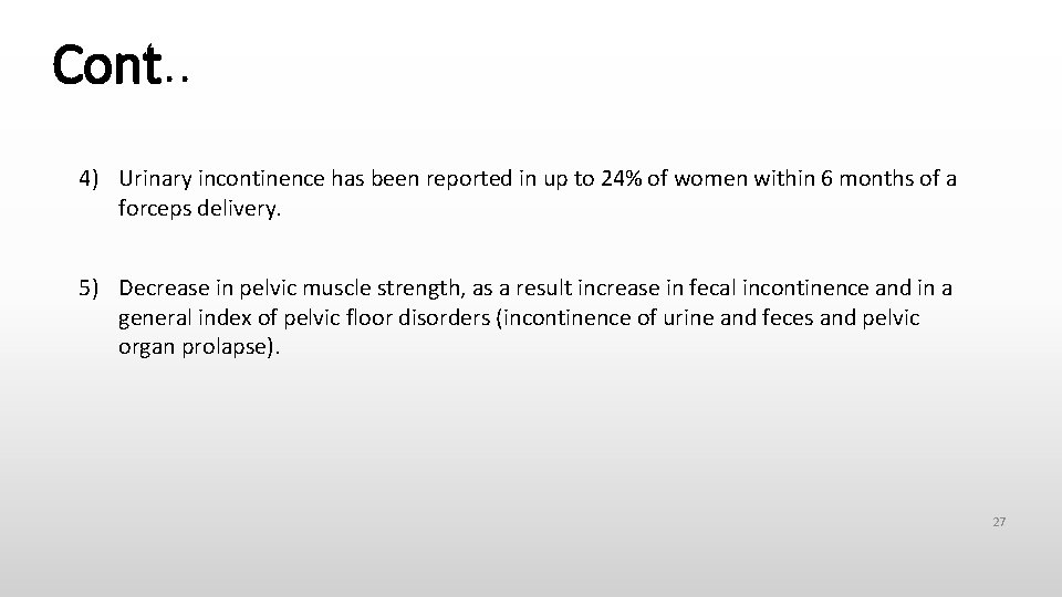 Cont. . 4) Urinary incontinence has been reported in up to 24% of women