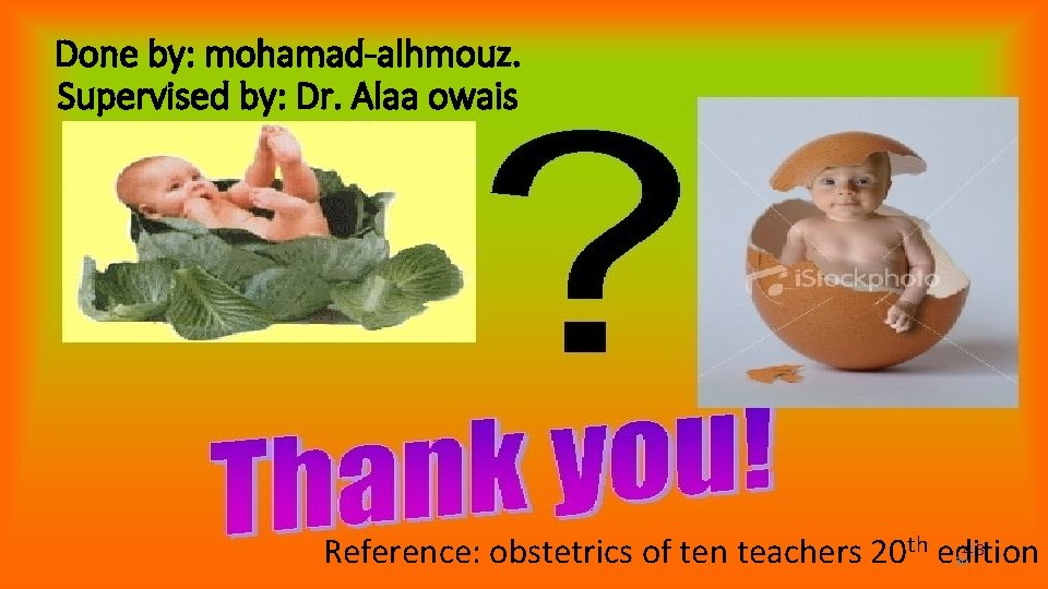 Done by: mohamad-alhmouz. Supervised by: Dr. Alaa owais Reference: obstetrics of ten teachers 20
