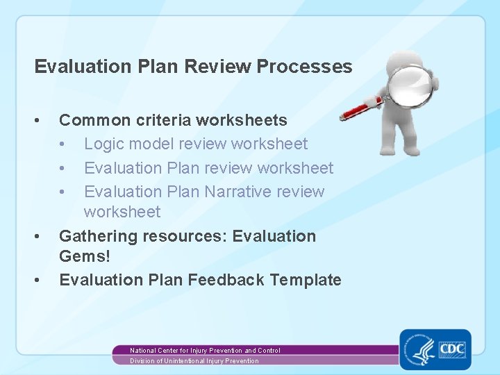 Evaluation Plan Review Processes • • • Common criteria worksheets • Logic model review