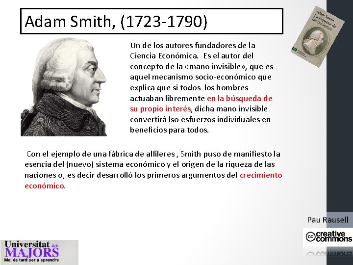 Adam Smith, (1723 -1790) Un de los autores fundadores de la Ciencia Económica. Es