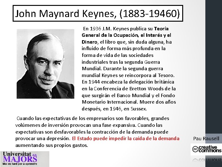 John Maynard Keynes, (1883 -19460) En 1936 J. M. Keynes publica su Teoría General