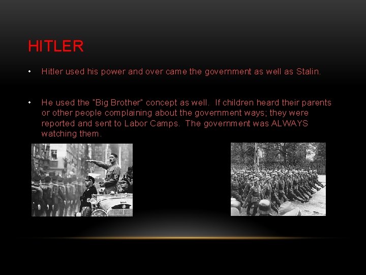 HITLER • Hitler used his power and over came the government as well as