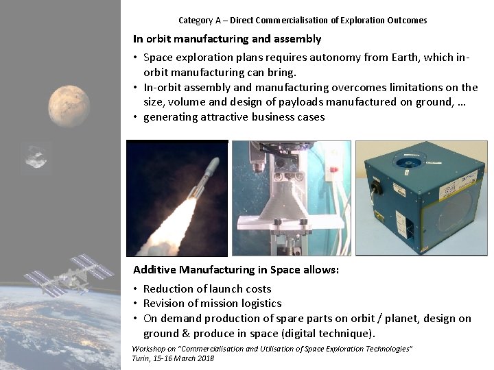 Category A – Direct Commercialisation of Exploration Outcomes In orbit manufacturing and assembly •