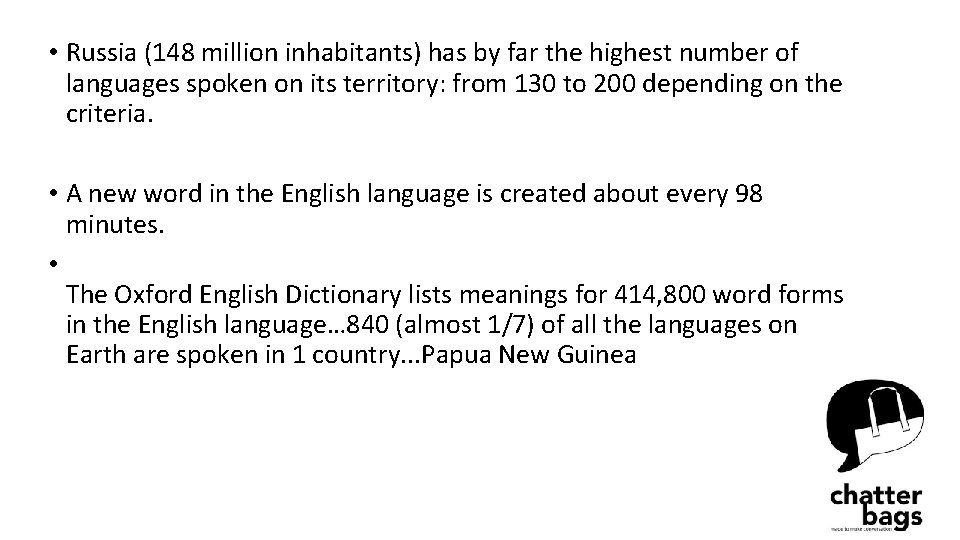  • Russia (148 million inhabitants) has by far the highest number of languages