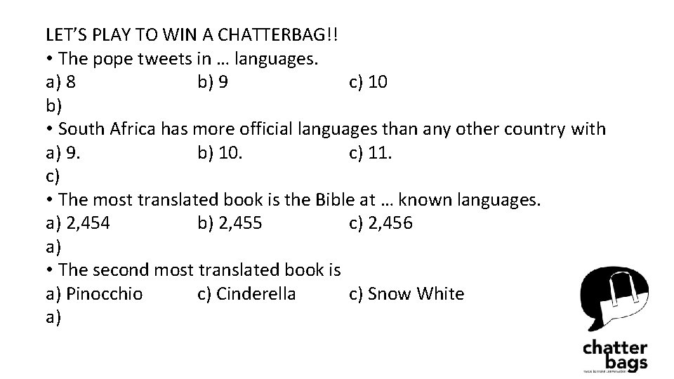 LET’S PLAY TO WIN A CHATTERBAG!! • The pope tweets in … languages. a)