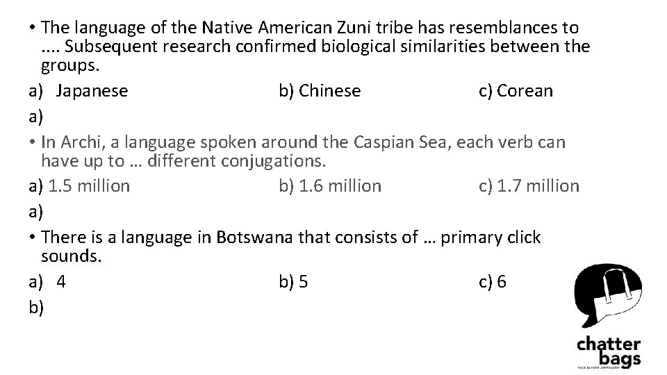  • The language of the Native American Zuni tribe has resemblances to. .