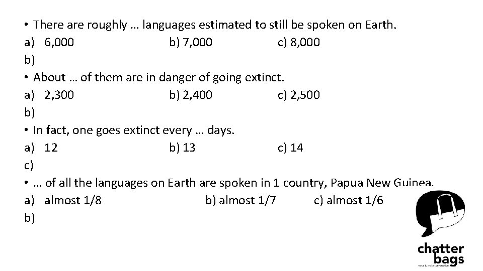  • There are roughly … languages estimated to still be spoken on Earth.