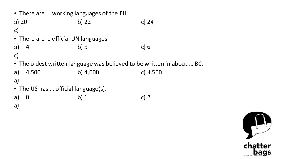  • There are … working languages of the EU. a) 20 b) 22