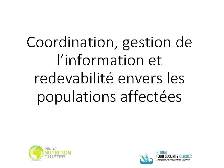 Coordination, gestion de l’information et redevabilité envers les populations affectées 