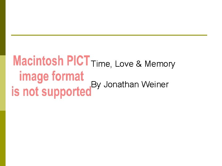 Time, Love & Memory By Jonathan Weiner 
