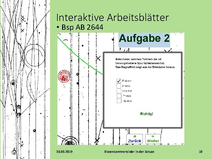 Interaktive Arbeitsblätter • Bsp AB 2644 28. 03. 2019 Blasenkammerbilder in der Schule 10