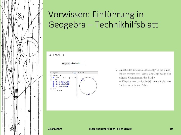 Vorwissen: Einführung in Geogebra – Technikhilfsblatt 28. 03. 2019 Blasenkammerbilder in der Schule 30