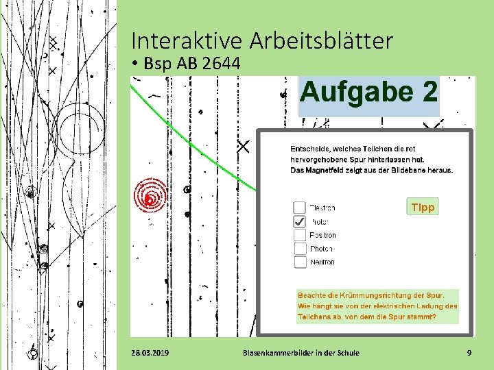 Interaktive Arbeitsblätter • Bsp AB 2644 28. 03. 2019 Blasenkammerbilder in der Schule 9