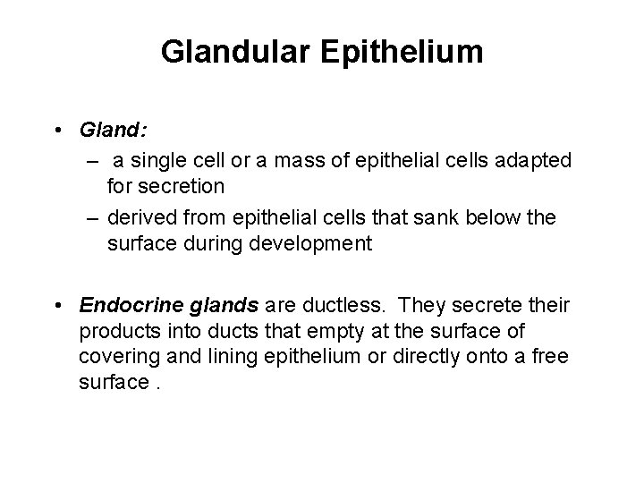 Glandular Epithelium • Gland: – a single cell or a mass of epithelial cells