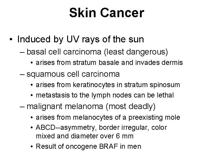 Skin Cancer • Induced by UV rays of the sun – basal cell carcinoma
