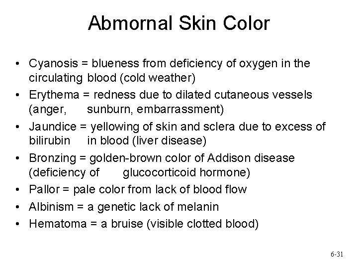 Abmornal Skin Color • Cyanosis = blueness from deficiency of oxygen in the circulating