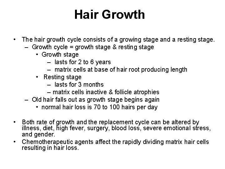 Hair Growth • The hair growth cycle consists of a growing stage and a