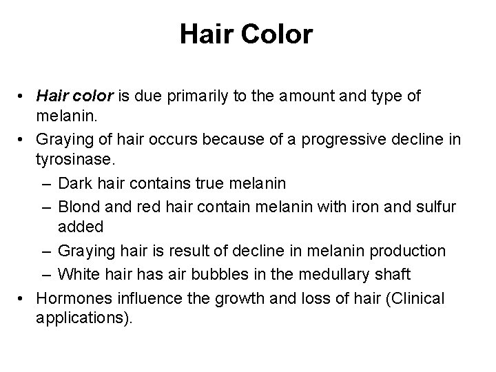 Hair Color • Hair color is due primarily to the amount and type of