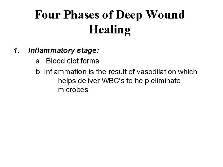Four Phases of Deep Wound Healing 1. Inflammatory stage: a. Blood clot forms b.