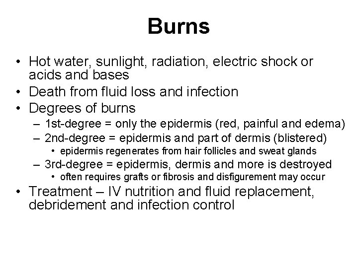Burns • Hot water, sunlight, radiation, electric shock or acids and bases • Death