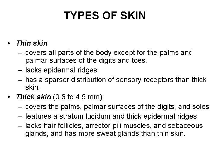 TYPES OF SKIN • Thin skin – covers all parts of the body except