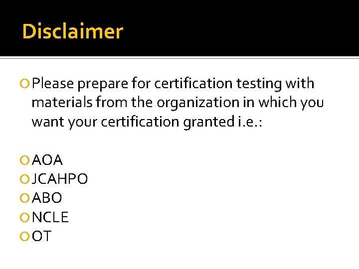 Disclaimer Please prepare for certification testing with materials from the organization in which you