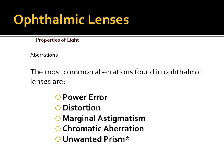 Ophthalmic Lenses Properties of Light Aberrations The most common aberrations found in ophthalmic lenses