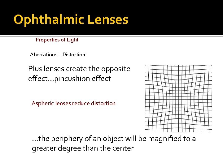 Ophthalmic Lenses Properties of Light Aberrations – Distortion Plus lenses create the opposite effect.