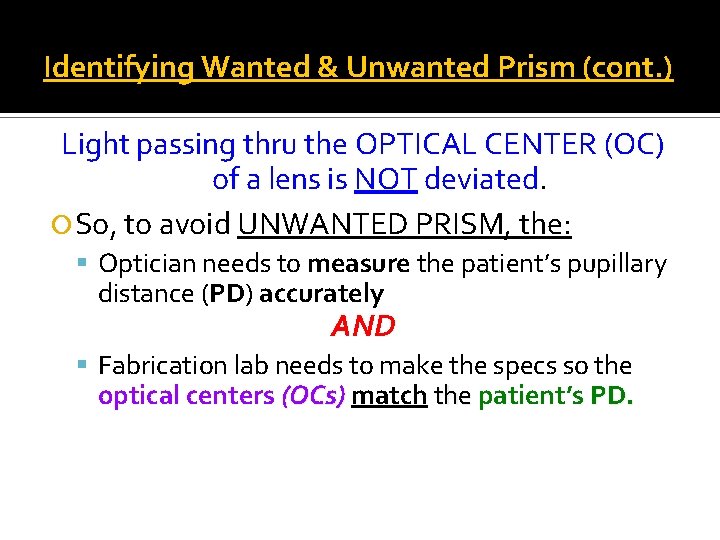 Identifying Wanted & Unwanted Prism (cont. ) Light passing thru the OPTICAL CENTER (OC)