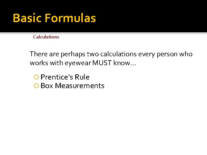 Basic Formulas Calculations There are perhaps two calculations every person who works with eyewear