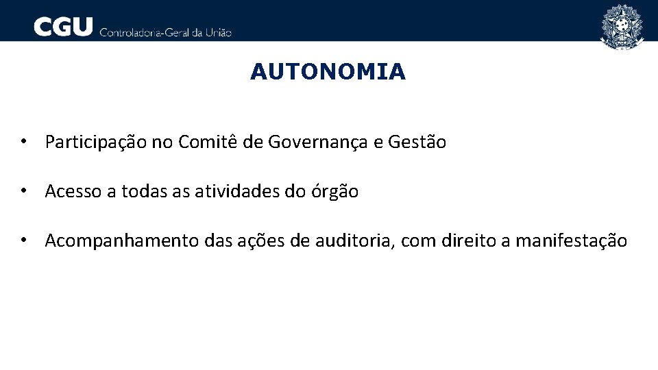 AUTONOMIA • Participação no Comitê de Governança e Gestão • Acesso a todas as