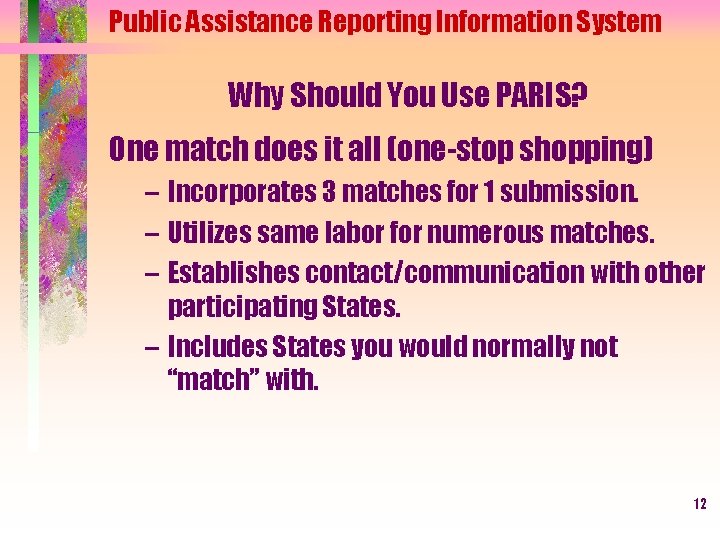 Public Assistance Reporting Information System Why Should You Use PARIS? One match does it