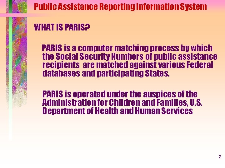 Public Assistance Reporting Information System WHAT IS PARIS? PARIS is a computer matching process
