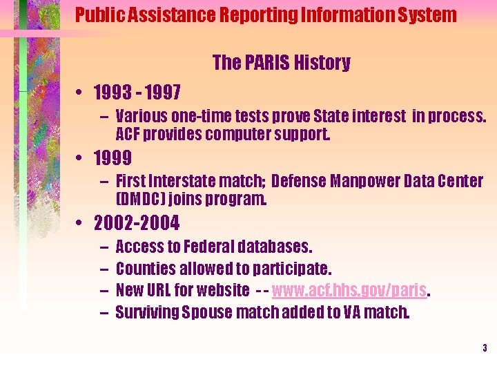 Public Assistance Reporting Information System The PARIS History • 1993 - 1997 – Various