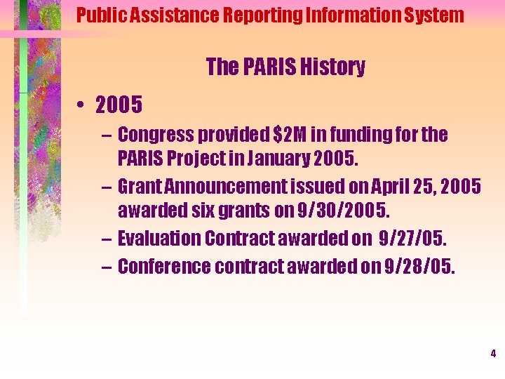 Public Assistance Reporting Information System The PARIS History • 2005 – Congress provided $2