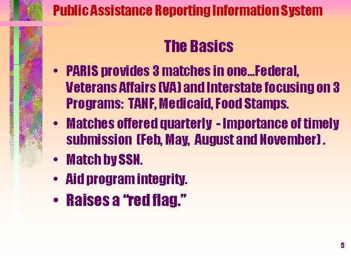 Public Assistance Reporting Information System The Basics • PARIS provides 3 matches in one…Federal,
