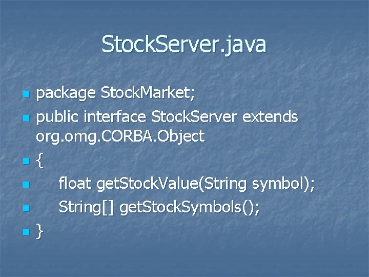 Stock. Server. java n n n package Stock. Market; public interface Stock. Server extends