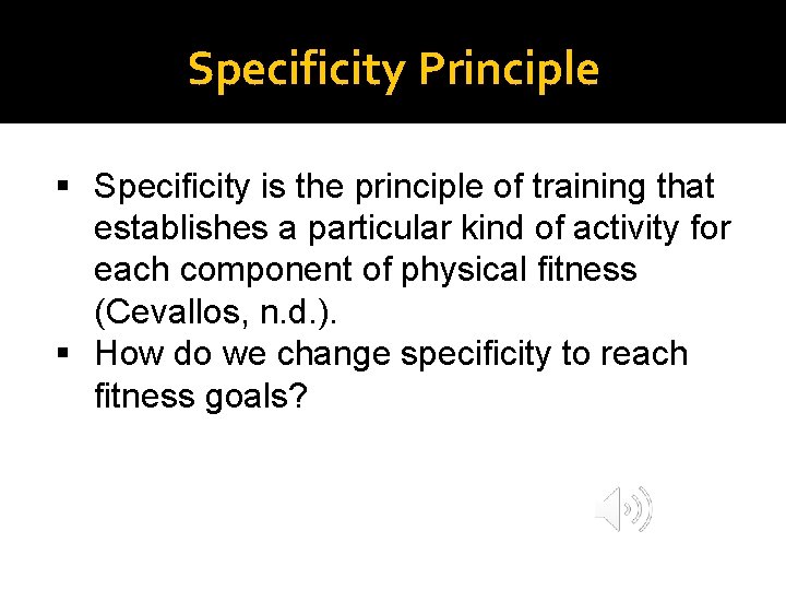 Specificity Principle § Specificity is the principle of training that establishes a particular kind