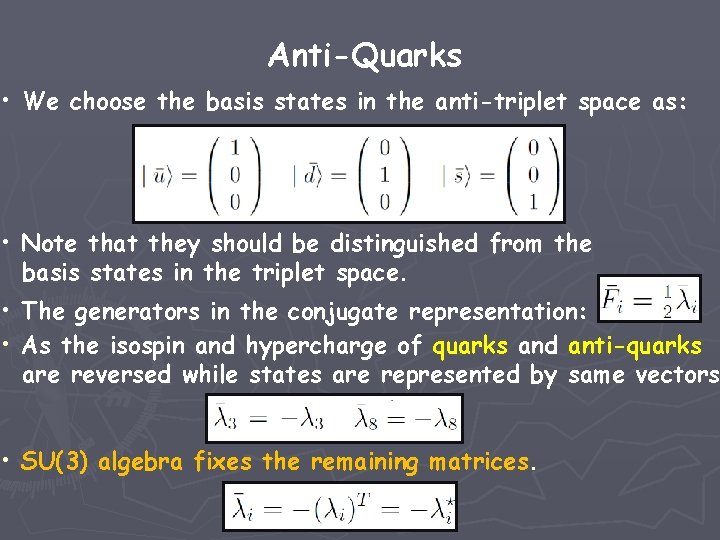 Anti-Quarks • We choose the basis states in the anti-triplet space as: • Note