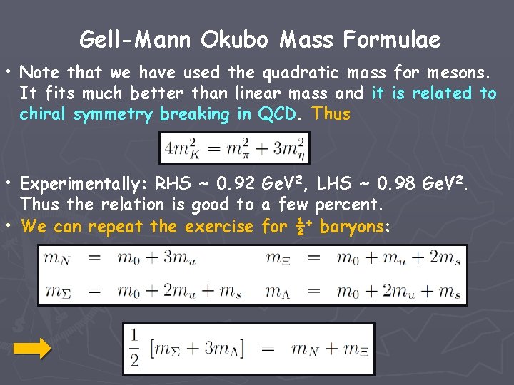 Gell-Mann Okubo Mass Formulae • Note that we have used the quadratic mass for