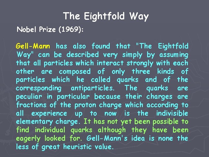 The Eightfold Way Nobel Prize (1969): Gell-Mann has also found that "The Eightfold Way"