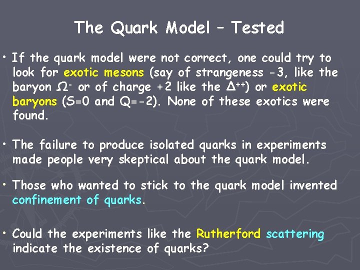 The Quark Model – Tested • If the quark model were not correct, one