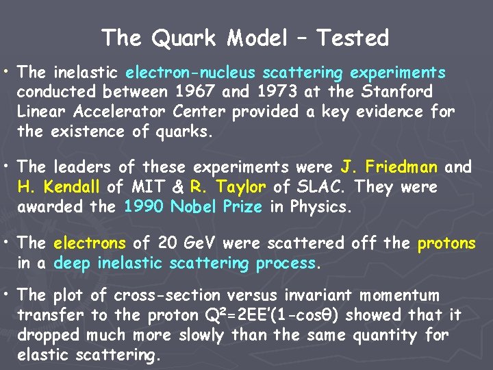 The Quark Model – Tested • The inelastic electron-nucleus scattering experiments conducted between 1967