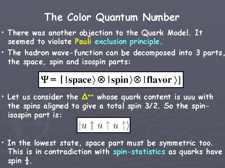 The Color Quantum Number • There was another objection to the Quark Model. It