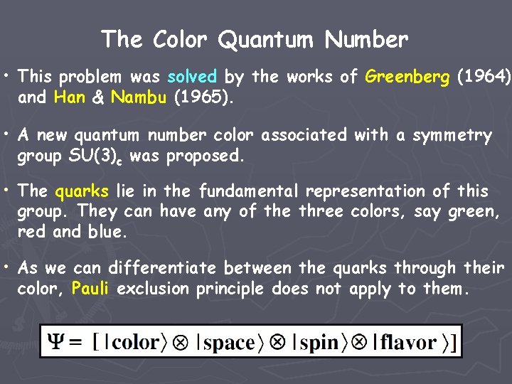 The Color Quantum Number • This problem was solved by the works of Greenberg