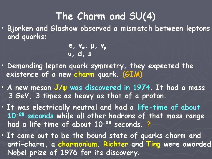 The Charm and SU(4) • Bjorken and Glashow observed a mismatch between leptons and