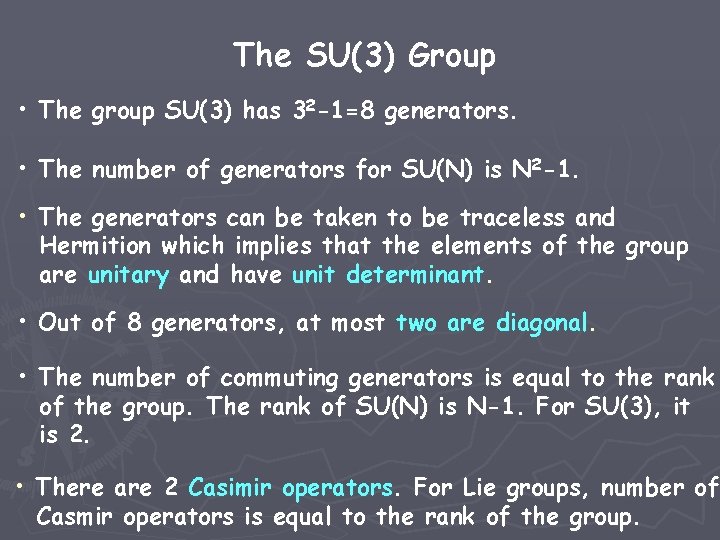 The SU(3) Group • The group SU(3) has 32 -1=8 generators. • The number