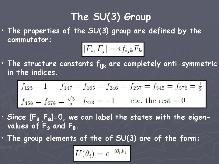 The SU(3) Group • The properties of the SU(3) group are defined by the